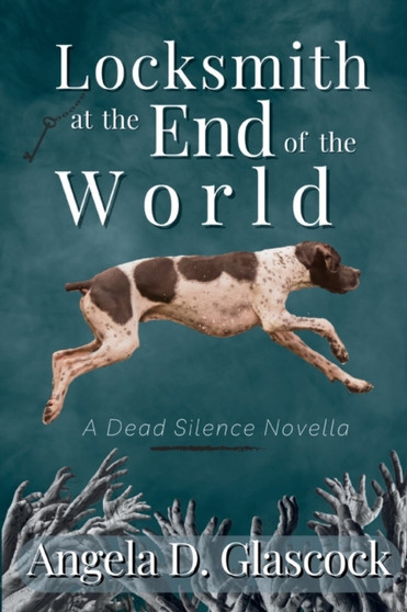Locksmith at the End of the World : A Dead Silence Novella by Angela Glascock - Paperback