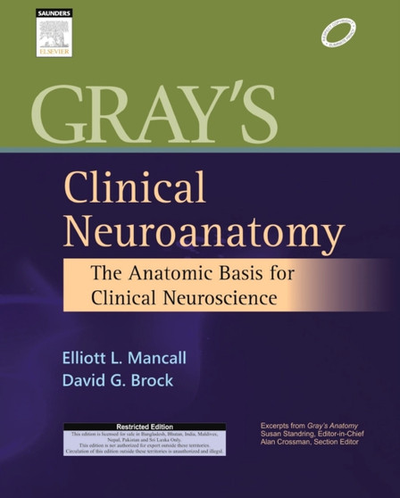 Gray's Clinical Neuroanatomy : The Anatomic Basis for Clinical Neuroscience by Elliott L. Mancall - Hardback