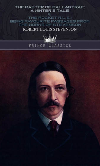 The Master of Ballantrae : A Winter's Tale & The Pocket R.L.S.: Being Favourite Passages from the Works of Stevenson by Robert Louis Stevenson - Hardback