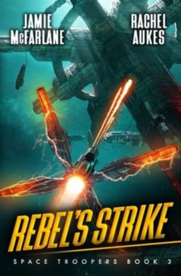Rebel's Strike : A Military Sci-Fi Series : 3 by Rachel Aukes - Paperback