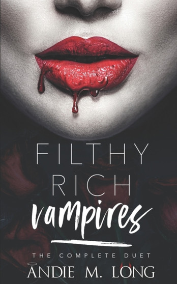 Filthy Rich Vampires : the complete duet: A Why Choose paranormal romance by Andie M Long - Paperback