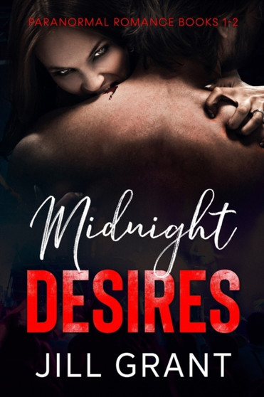 Midnight Desires : Paranormal Romance Books 1-2 by Jill Grant - Paperback