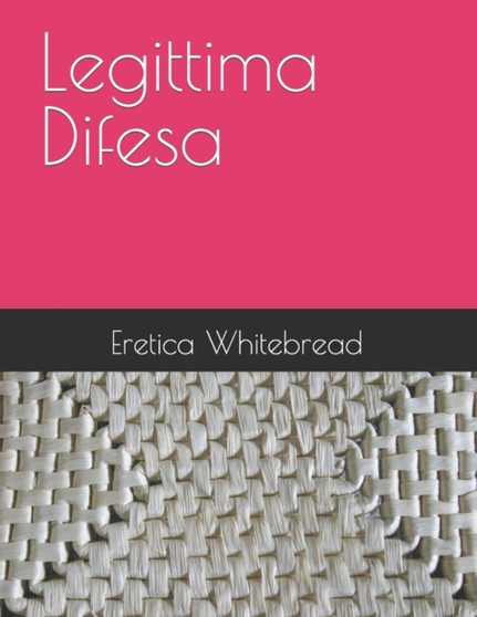 Legittima Difesa by Eretica Whitebread - Paperback