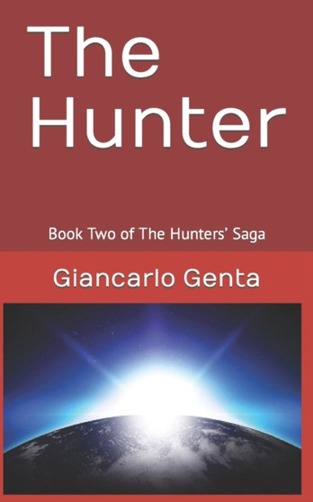 The Hunter : Book Two of The Hunters' Saga by Giancarlo Genta - Paperback