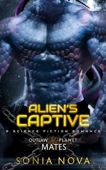 Alien's Captive : A Sci-Fi Alien Romance by Sonia Nova - Paperback