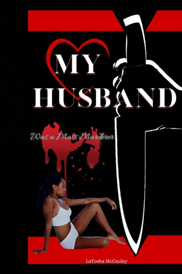 My Husband Was a Mass Murderer by Latosha McCauley - Paperback