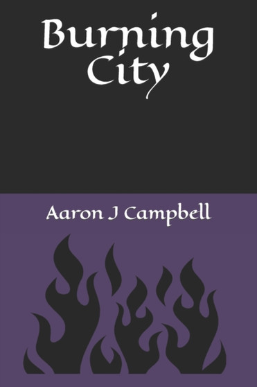 Burning City : 1 by Aaron Joseph Campbell - Paperback