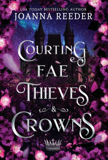 Courting Fae Thieves and Crowns by Joanna Reeder - Hardback