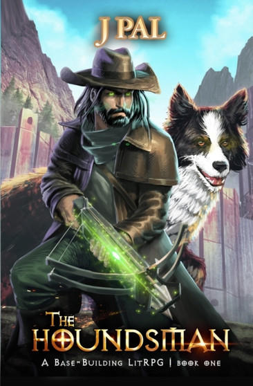 The Houndsman : A Base-Building LitRPG Adventure by J Pal - Paperback