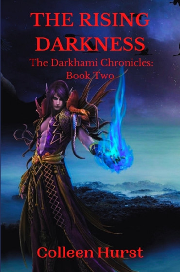 The Rising Darkness : The Darkhami Chronicles: Book Two : 2 by Colleen Hurst - Paperback