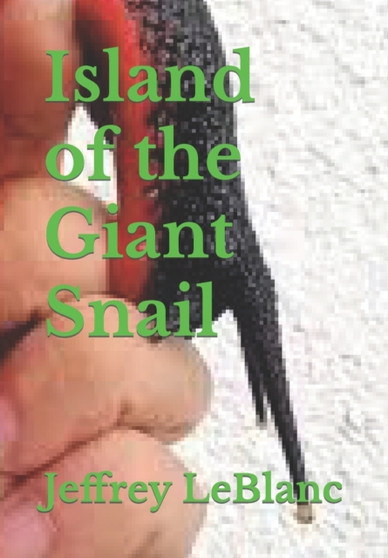 Island of the Giant Snail by Jeffrey LeBlanc - Paperback