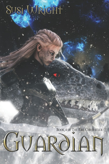 Guardian : Book 4 of The Fire Chronicles : 4 by Susi Wright - Paperback