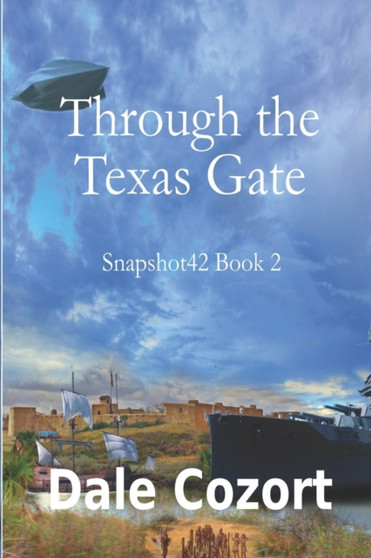 Snapshot42-Book2 : Through The Texas Gate by Dale Cozort - Paperback