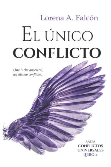 El unico conflicto : Saga Conflictos universales - Libro IV : 4 by Lorena A Falcon - Paperback