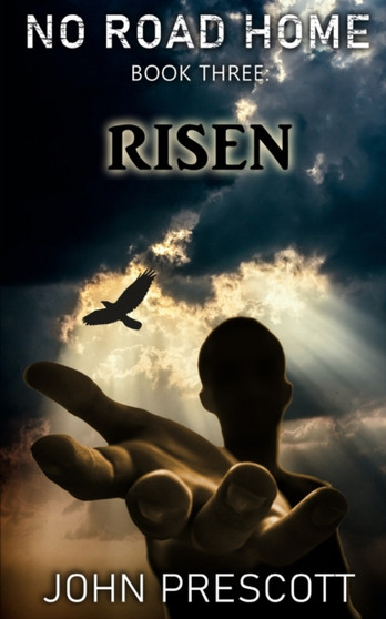 NO ROAD HOME Book Three : Risen : 3 by John Prescott - Paperback