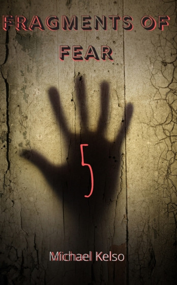 Fragments of Fear 5 : 5 by Michael Kelso - Paperback