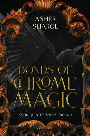 Bonds Of Chrome Magic : 1 by Asher Sharol - Paperback