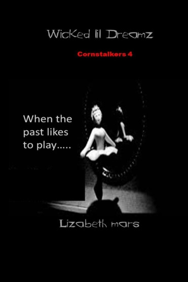 wicked lil dreamz : cornstalkers 4 : 6 by Lizabeth Mars - Paperback