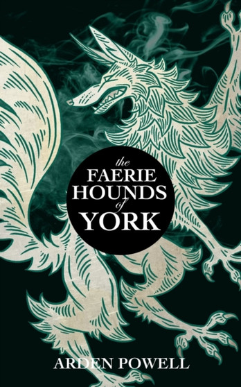 The Faerie Hounds of York by Arden Powell - Paperback
