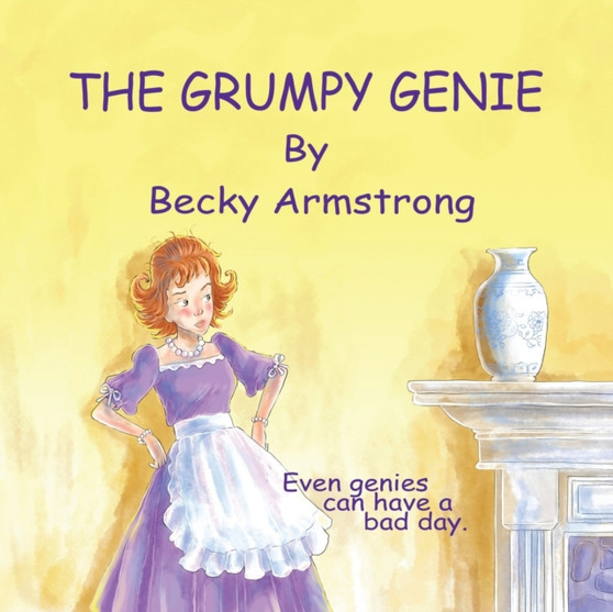 The Grumpy Genie : Even Genies can have a bad day : 1 by Becky Armstrong - Paperback