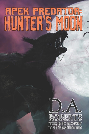 Apex Predator : Hunter's Moon : 3 by D A Roberts - Paperback