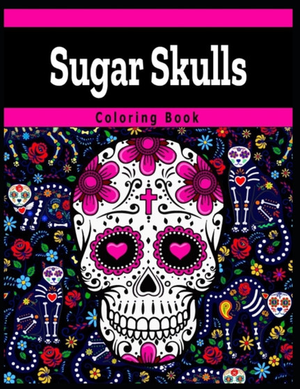 Sugar Skulls Coloring Books : Intricate Sugar Skulls Designs for Stress Relieving Designs For Skull Lovers, Adult Skull Coloring Books by Marie Martin - Paperback