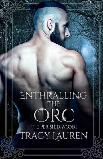 Enthralling the Orc : 2 by Tracy Lauren - Paperback