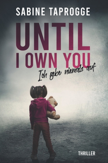 Until I own you : Ich gebe niemals auf