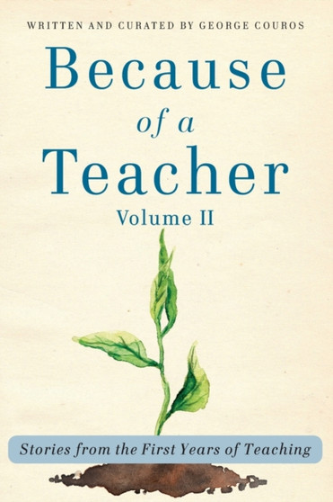 Because of a Teacher, vol. II : Stories from the First Years of Teaching
