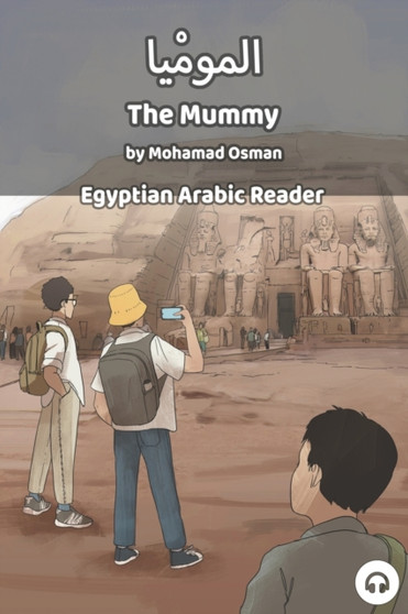 The Mummy : Egyptian Arabic Reader
