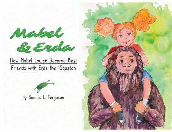 Mabel  Erda : How Mabel Louise Became Best Friends with Erda the 'Squatch