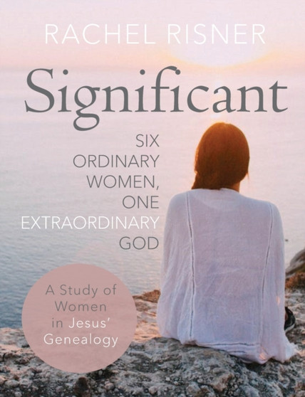 Significant : Six Ordinary Women, One Extraordinary God