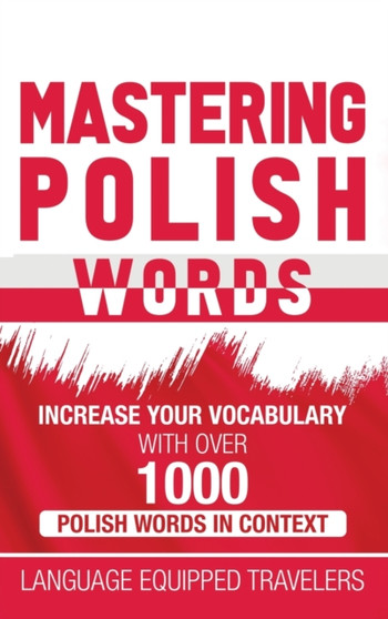 Mastering Polish Words : Increase Your Vocabulary with Over 1,000 Polish Words in Context