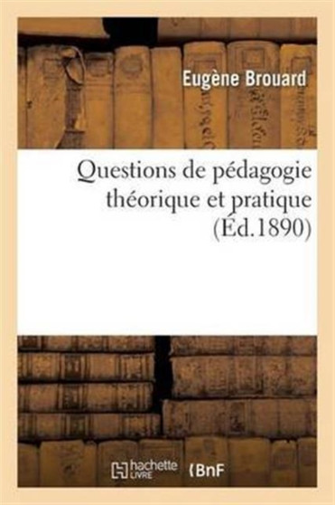 Questions de Pedagogie Theorique Et Pratique