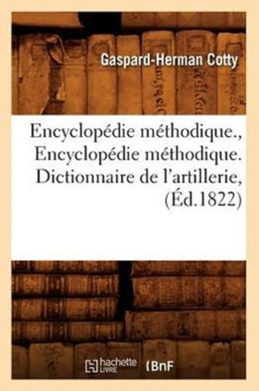 Encyclopedie Methodique., Encyclopedie Methodique. Dictionnaire de l'Artillerie, (Ed.1822)