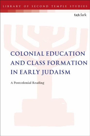 Colonial Education and Class Formation in Early Judaism : A Postcolonial Reading