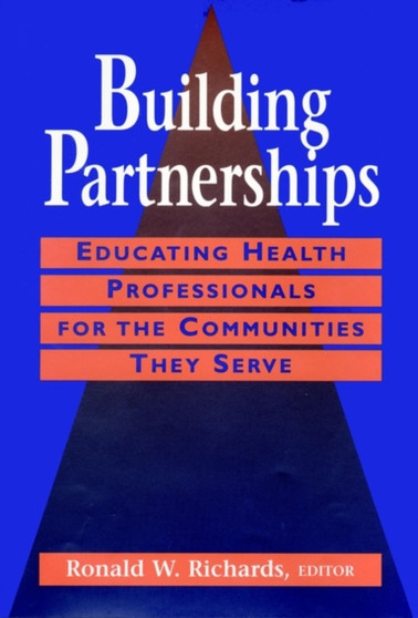Building Partnerships : Educating Health Professionals for the Communities They Serve