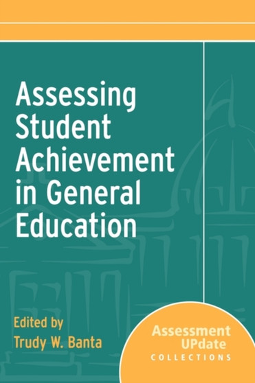 Assessing Student Achievement in General Education : Assessment Update Collections