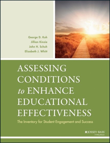 Assessing Conditions to Enhance Educational Effectiveness : The Inventory for Student Engagement and Success