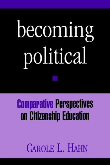 Becoming Political : Comparative Perspectives on Citizenship Education
