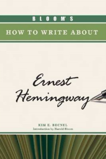 Bloom's How to Write About Ernest Hemingway