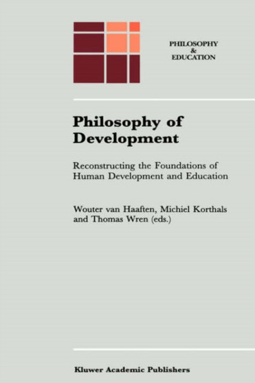 Philosophy of Development : Reconstructing the Foundations of Human Development and Education : 8