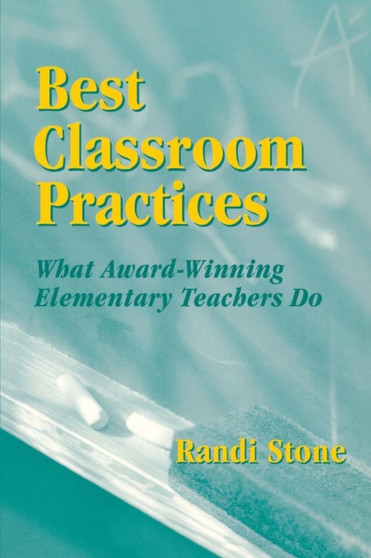 Best Classroom Practices : What Award-Winning Elementary Teachers Do