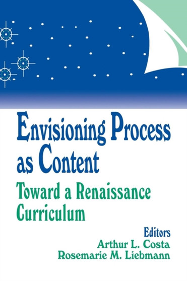 Envisioning Process as Content : Toward a Renaissance Curriculum