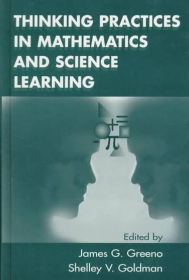 Thinking Practices in Mathematics and Science Learning Thinking Practices in Mathematics and Science Learning