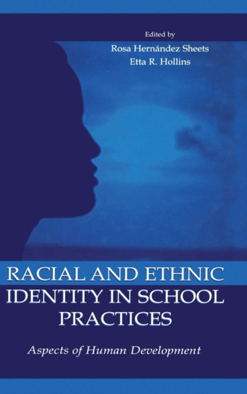 Racial and Ethnic Identity in School Practices : Aspects of Human Development