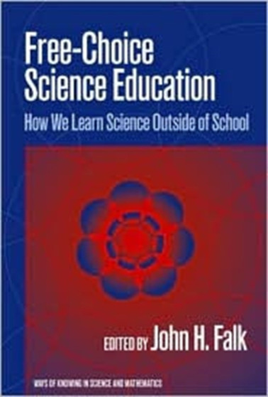 Free-choice Science Education : How We Learn Science Outside of School