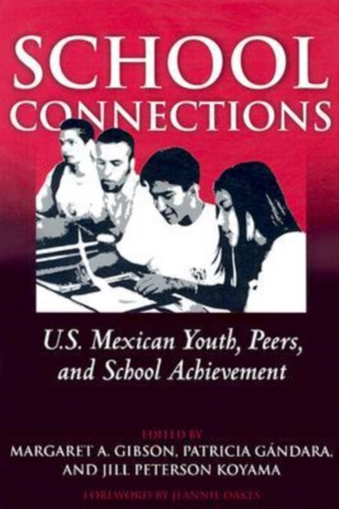 School Connections : U.S. Mexican Youth, Peers, and School Achievement