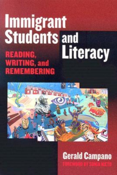Immigrant Students and Literacy : Reading, Writing, and Remembering