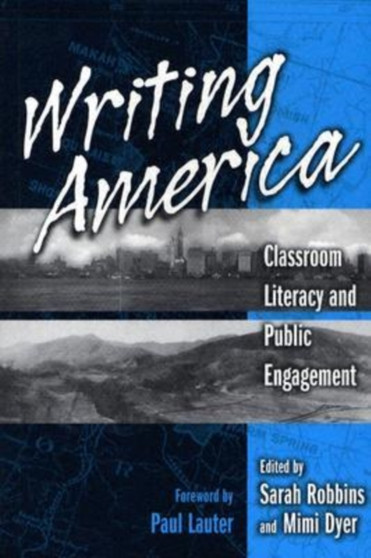 Writing America : Classroom Literacy as Public Engagement